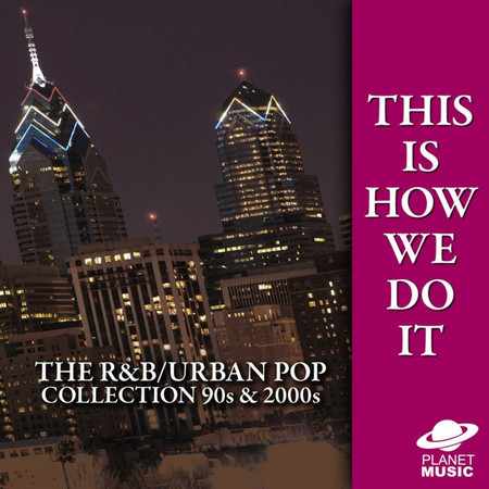 This Is How We Do It: The R&B / Dance-Pop Collection 90s and 2000s