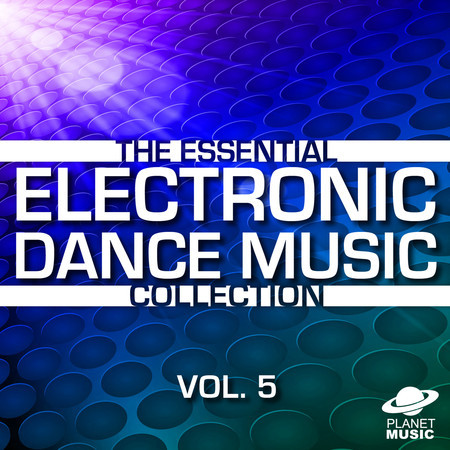 The Essential Electronic Dance Music Collection, Vol. 5