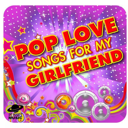 Pop Love Songs for My Girlfriend