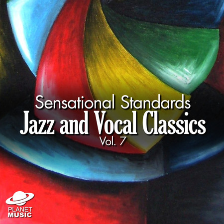 Sensational Standards: Jazz and Vocal Classics, Vol. 7