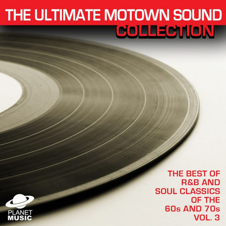 The Ultimate Motown Sound Collection: The Best of R&B and Soul Classics Vol. 3