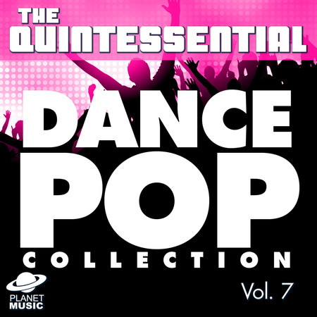 The Quintessential Dance Pop Collection, Vol. 7