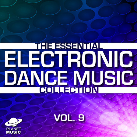 The Essential Electronic Dance Music Collection, Vol. 9