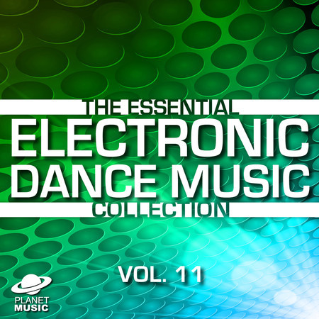 The Essential Electronic Dance Music Collection, Vol. 11