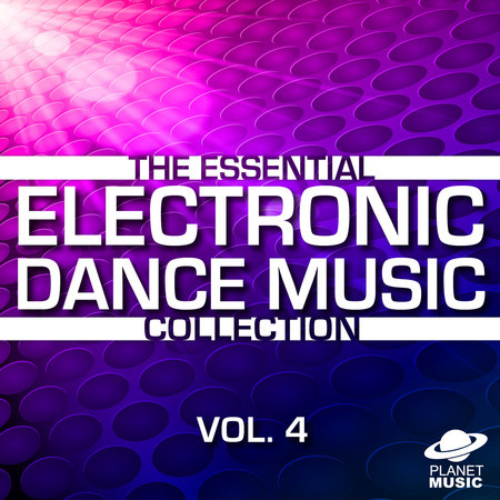 The Essential Electronic Dance Music Collection, Vol. 4