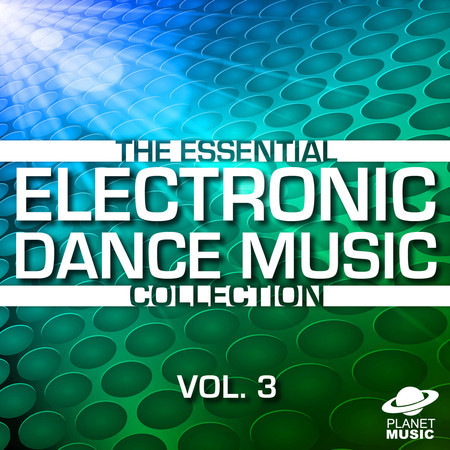 The Essential Electronic Dance Music Collection, Vol. 3