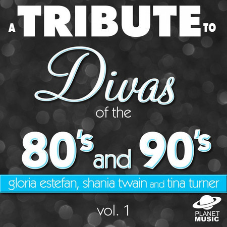 A Tribute to the Divas of the 80's and 90's: Gloria Estefan, Shania Twain and Tina Turner and Vol. 1