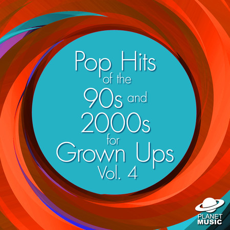 Pop Hits of the 90s and 2000s for Grown Ups, Vol. 4