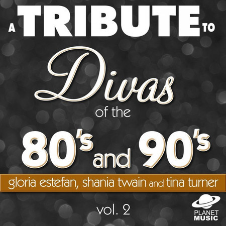 A Tribute to the Divas of the 80's and 90's: Gloria Estefan, Shania Twain and Tina Turner and Vol. 2