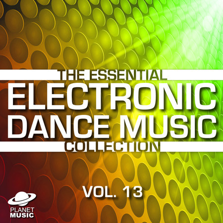 The Essential Electronic Dance Music Collection, Vol. 13