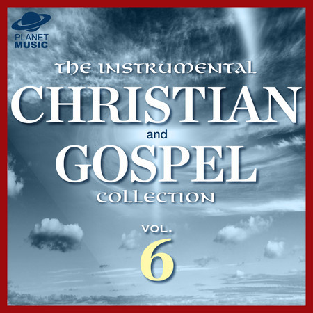 The Instrumental Christian and Gospel Collection, Vol. 6