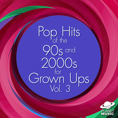 Pop Hits of the 90s and 2000s for Grown Ups, Vol. 3