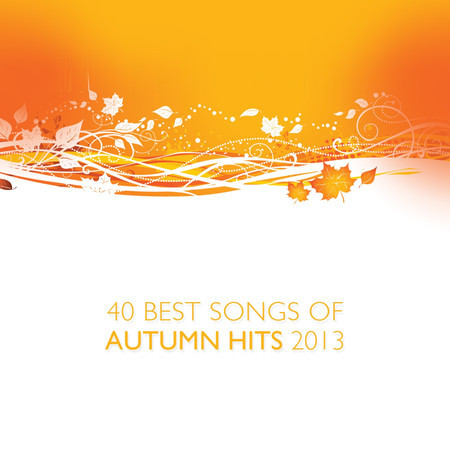 40 Best Songs of Autumn Hits 2013