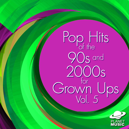 Pop Hits of the 90s and 2000s for Grown Ups, Vol. 5