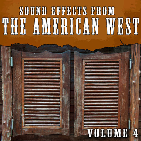 Sound Effects from the American West Vol. 4