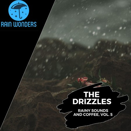 The Drizzles - Rainy Sounds and Coffee, Vol. 5