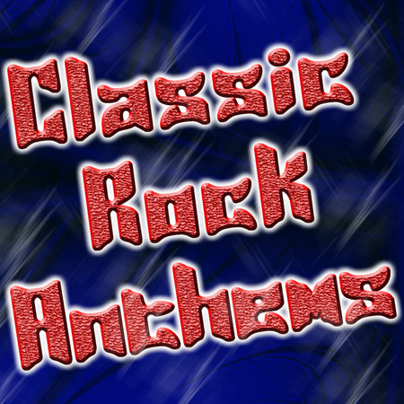 Classic Rock Anthems