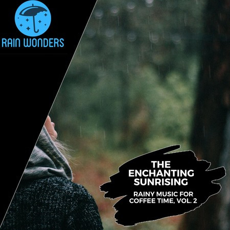 The Enchanting Sunrising - Rainy Music for Coffee Time, Vol. 2