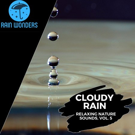 Cloudy Rain - Relaxing Nature Sounds, Vol. 5