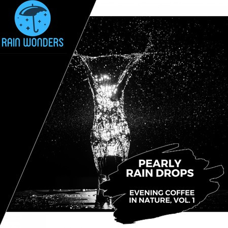 Pearly Rain Drops - Evening Coffee in Nature, Vol. 1