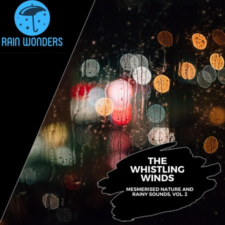 The Whistling Winds - Mesmerised Nature and Rainy Sounds, Vol. 2