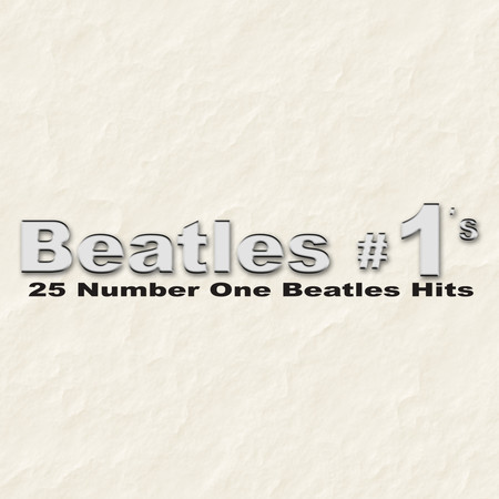 Beatles #1's - 25 Number One Beatles Hits