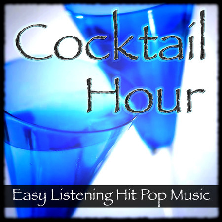 Cocktail Hour - Easy Listening Hit Music