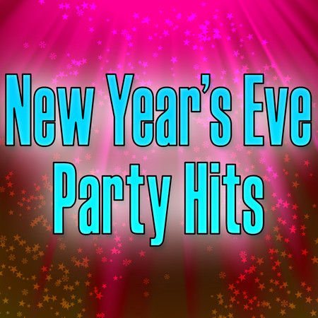 New Year's Eve Party Hits - Top Songs For Your Party