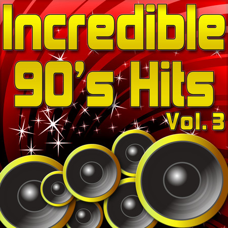 Incredible 90's Hits - Ultimate Hits From The 1990's Vol. 3