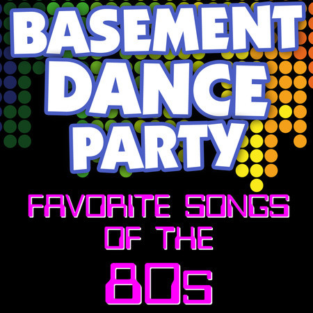 Basement Dance Party - Favorite Songs of the 80s