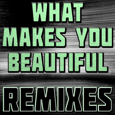 What Makes You Beautiful (Dance Club Remix)