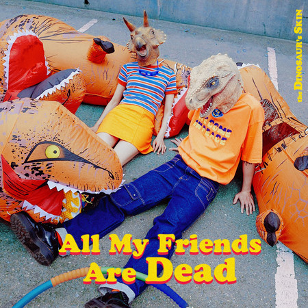 All My Friends are Dead