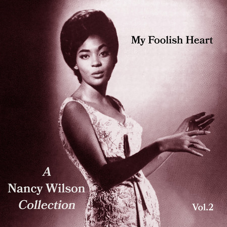 My Foolish Heart - A Nancy Wilson Collection, Vol. 2