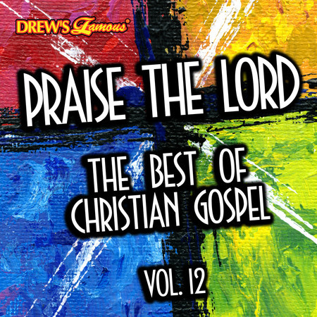 Praise the Lord: The Best of Christian Gospel, Vol. 12