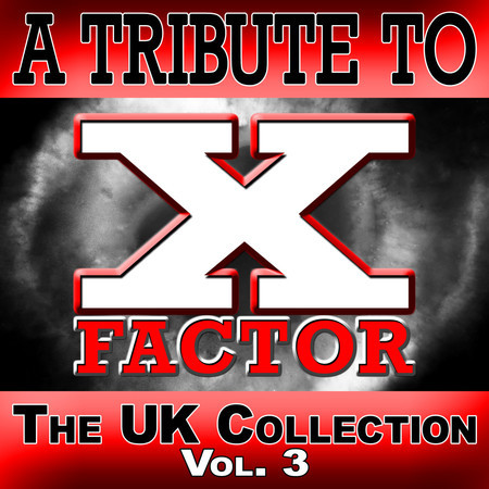 A Tribute To X Factor - The UK Collection Vol. 3