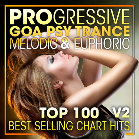 Progressive Goa Psy Trance Melodic & Euphoric Top 100 Best Selling Chart Hits + DJ Mix V2 專輯封面