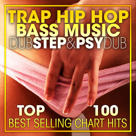 Trap Hip Hop, Bass Music Dubstep & Psy Dub Top 100 Best Selling Chart Hits + DJ Mix V2 專輯封面