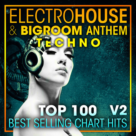 Electro House & Big Room Anthem Techno Top 100 Best Selling Chart Hits + DJ Mix V2 專輯封面