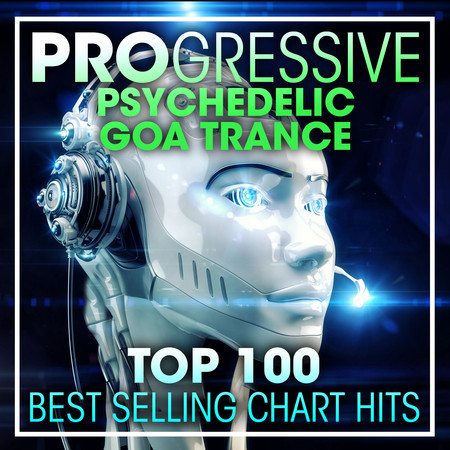 Progressive Psychedelic Goa Trance Top 100 Best Selling Chart Hits + DJ Mix 專輯封面