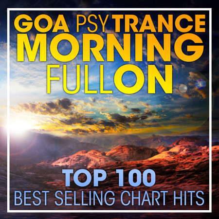 Goa Psytrance Morning Fullon Top 100 Best Selling Chart Hits + DJ Mix