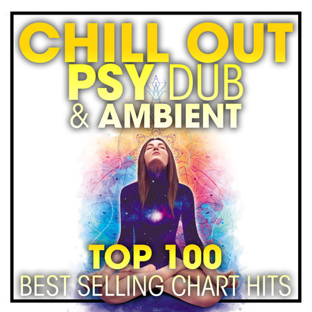 Chill Out Psy Dub & Ambient Top 100 Best Selling Chart Hits + DJ Mix 專輯封面