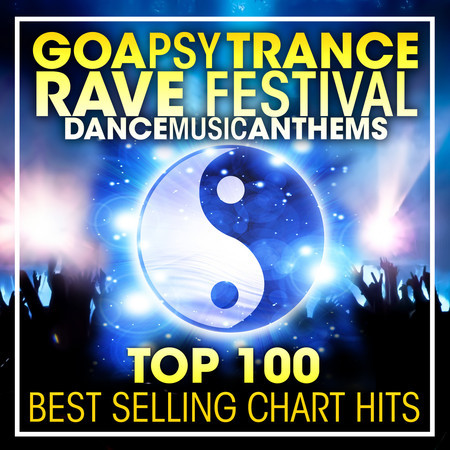 Goa Psy Trance Rave Festival Dance Music Anthems Top 100 Best Selling Chart Hits + DJ Mix 專輯封面