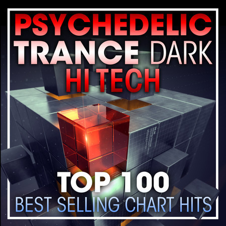 Psychedelic Trance Dark Hi Tech Top 100 Best Selling Chart Hits + DJ Mix