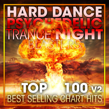 Hard Dance Psychedelic Trance Night Blasters Top 100 Best Selling Chart Hits + DJ Mix V2