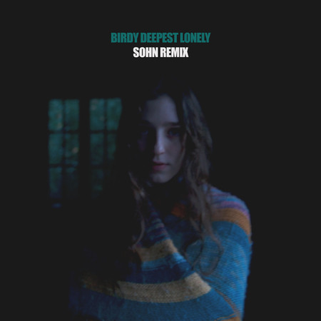 Deepest Lonely Sohn Remix Birdy Deepest Lonely Sohn Remix 專輯 Line Music Deepest Lonely Sohn Remix Birdy Deepest Lonely Sohn Remix 專輯 Line Music