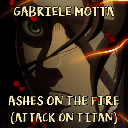 Ashes on the Fire (From "Attack on Titan")