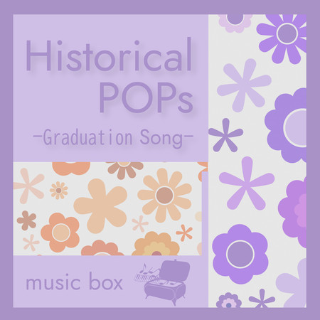 Historical POPs-Eternal Graduation Song- [music box]
