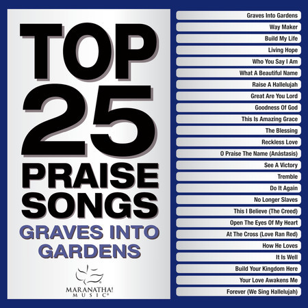 Top 25 Praise Songs - Graves Into Gardens