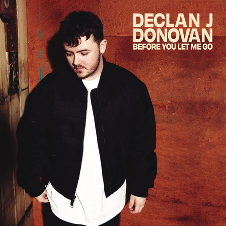 Go Declan Before You Let Me Go專輯 - Declan J Donovan - LINE MUSIC