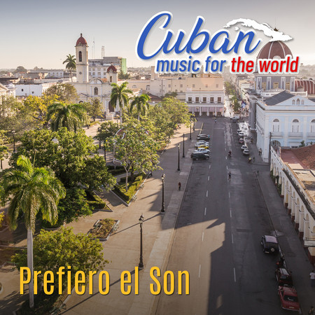Cuban Music For The World - Prefiero el Son
